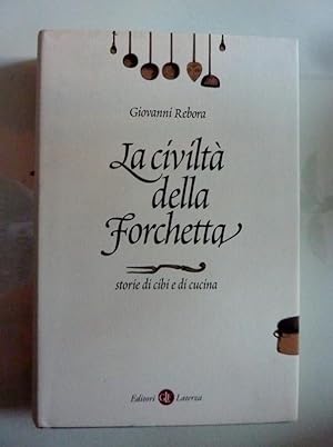 Seller image for LA CIVILTA' DELLA FORCHETTA Storie di cibi e di cucina for sale by Historia, Regnum et Nobilia