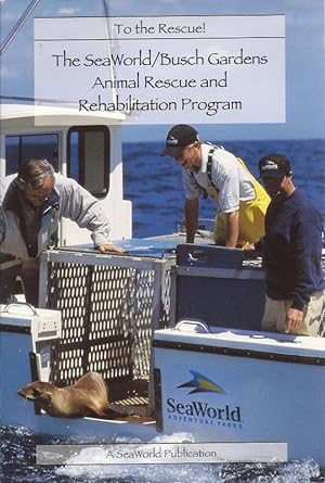 Image du vendeur pour To the Rescue The Sea World Busch Gardens Animal Rescue and Rehabilitation Program mis en vente par Charles Lewis Best Booksellers