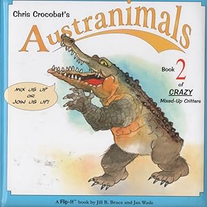 Bild des Verkufers fr Chris Crocobat's Austranimals. Book 2 of CRAZY Mixed-Up Critters (Flip-It book) zum Verkauf von Nanny's Web