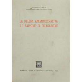 Imagen del vendedor de La delega amministrativa e i rapporti di delegazione a la venta por Libreria Antiquaria Giulio Cesare di Daniele Corradi