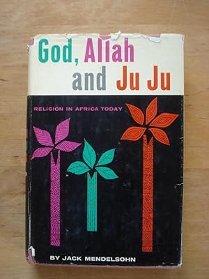 Bild des Verkufers fr God, Allah, and Ju Ju - Religion in Africa Today zum Verkauf von Antiquariat Birgit Gerl