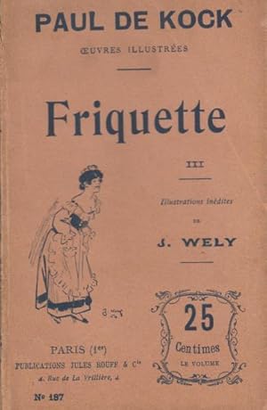 Friquette (I II III) Une grappe de groseilles (I II) Monsieur Choublanc (I II) Les intrigants - m...