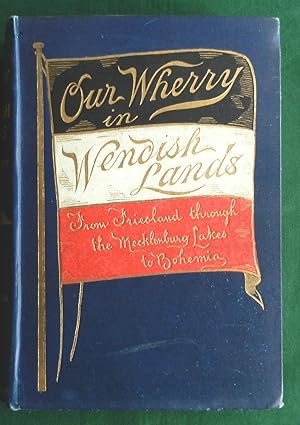 Our Wherry In Wendish Lands. From Friesland Through The Mecklenburg Lakes To Bohemia