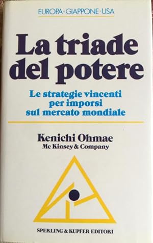 LA TRIADE DEL POTERE. LE STRATEGIE VINCENTI PER IMPORSI SUL MERCATO MONDIALE