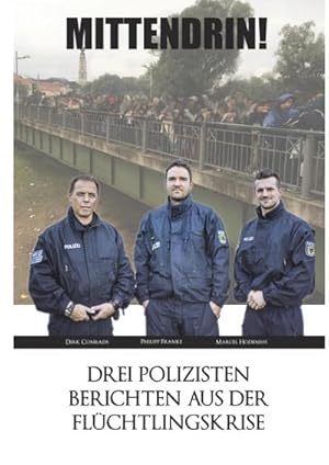 Bild des Verkufers fr Mittendrin!: Drei Polizisten berichten aus der Flchtlingskrise : Drei Polizisten berichten aus der Flchtlingskrise zum Verkauf von AHA-BUCH