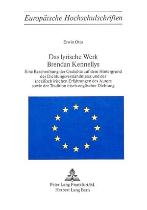 Seller image for Das lyrische Werk Brendan Kennellys: Eine Beschreibung der Gedichte auf dem Hintergrund des Dichtungsver- stndnisses und der spezifisch irischen . / Publications Universitaires Europennes) : Eine Beschreibung der Gedichte auf dem Hintergrund des Dichtungsver- stndnisses und der spezifisch irischen Erfahrungen des Autors sowie der Tradition irisch-englischer Dichtung for sale by AHA-BUCH