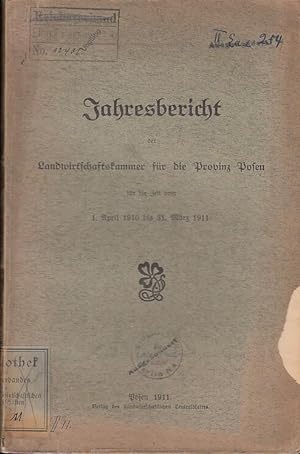 Jahresbericht der Landwirtschaftskammer für die Provinz Posen für die Zeit vom 1. April 1910 bis ...