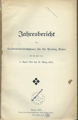 Jahresbericht der Landwirtschaftskammer für die Provinz Posen für die Zeit vom 1. April 1911 bis ...