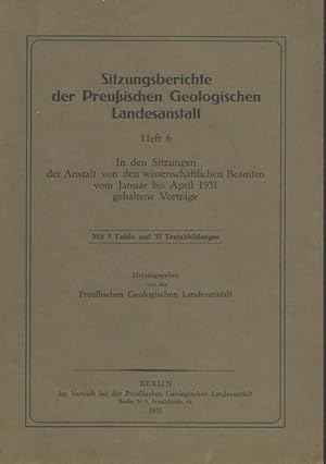 Bild des Verkufers fr Sitzungsberichte der Preuischen Geologischen Landesanstalt. Heft 6: In den Sitzungen der Anstalt von den wissenschaftlichen Beamten gehaltene Vortrge: Hans Udluft, Edmund Beyenburg, E. Kohl, G. Grz, Robert Potoni, Karl von Blow, W. Weissermel, Georg Fischer, H. R. von Gaertner, G. Berg, E. Meister, Fritz Dahlgrn, O. Seitz, H. He von Wichdorff, O. Barsch, Johann Heinrich Hellmers, Alexander Fuchs, Ernst Naumann, W. Wunstorf, Herbert-Lothar Heck, O. H. Schindewolff. zum Verkauf von Antiquariat Carl Wegner