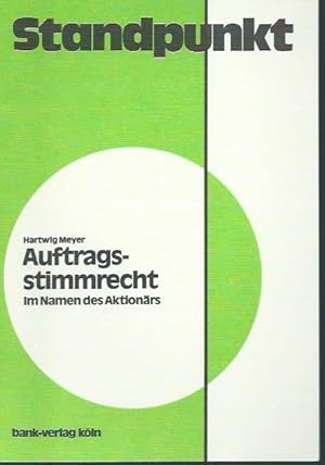 Imagen del vendedor de Auftragsstimmrecht. Im Namen des Aktionrs. (= Standpunkt). a la venta por Antiquariat Carl Wegner