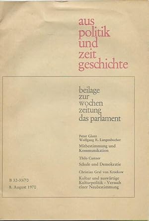 Imagen del vendedor de Aus Politik und Zeitgeschichte. 8. August 1970. Inhalt: Glotz und Langenbucher - Mitbestimmung und Kommunikation. Eine Analyse der Diskussionen um die 'Innere Pressefreiheit' / Castner: Schule und Demokratie. Der Beitrag Alexander S. Neills zur Verwirklichung einer freien, antiautoritren Erziehung / Krockow: Kultur und auswrtige Kulturpolitik - Versuch einer Neubestimmung. Beilage zur Wochenzeitung 'Das Parlament'. a la venta por Antiquariat Carl Wegner