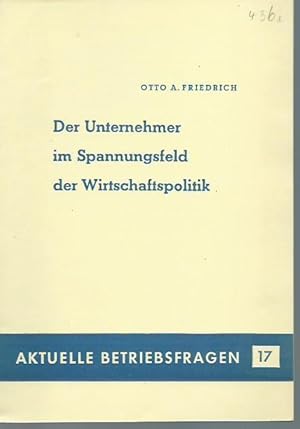 Bild des Verkufers fr Der Unternehmer im Spannungsfeld der Wirtschaftspolitik. (= Aktuelle Betriebsfragen 17). zum Verkauf von Antiquariat Carl Wegner