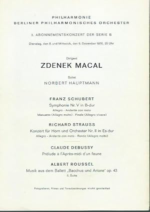 Seller image for 3. Abonnementskonzert der Berliner Philharmonie, Serie B vom 8. und 9. Dezember 1970. Dirigent: Zdenek Macal. Solist: Norbert Hauptmann. Auf dem Programm: Franz Schubert - Symphonie Nr. V in B-dur / Richard Strauss - Konzert fr Horn und Orchester Nr.II in Es-dur / Claude Debussy - Prlude  l' Apres- midi d un faune / Albert Roussel - Musik aus dem Ballett 'Baccus und Ariane' op. 43, II. Suite. Mit einfhrenden Texten und Kurzbiographien. for sale by Antiquariat Carl Wegner