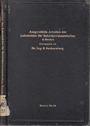 Seller image for Sammelband: 1) Sachsenberg: Neuere Versuche auf arbeitstechnischem Gebiet / 2) Fehse: Grenzen der Wirtschaftlichkeit bei der Vorkalkulation im Maschinenbau / 3) Schmidt: Organisation und Grenzen der Arbeitszerlegung im flieenden Zusammenbau (Ausgewhlte Arbeiten des Lehrstuhles fr Betriebswissenschaften in Dresden). for sale by Antiquariat Carl Wegner