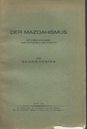 Imagen del vendedor de Der Mazdahismus. Mit einem Anhange: Das Gtterbild der Anahita. a la venta por Antiquariat Carl Wegner