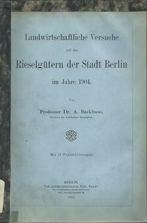 Landwirtschaftliche Versuche auf den Rieselgütern der Stadt Berlin im Jahre 1904.