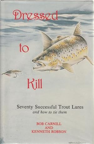 Immagine del venditore per Dressed to Kill Seventy Successful Trout Lures. venduto da Time Booksellers