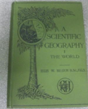 Seller image for A SCIENTIFIC GEOGRAPHY BOOK I THE WORLD for sale by Happyfish Books