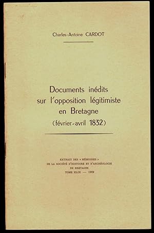 Documents inédits sur l'opposition légitimiste en Bretagne (février-avril 1832).