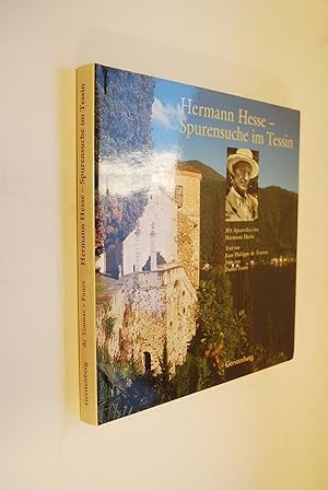 Hermann Hesse - Spurensuche im Tessin. mit Aquarellen von Hermann Hesse. Text von. Fotos von Dani...