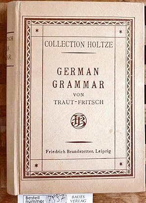 German Grammar, based on Trauts German Grammar. Vol. 1