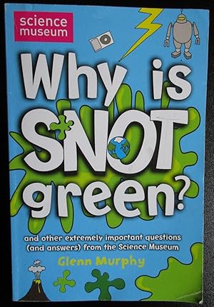 Why is Snot Green. Science Museum.