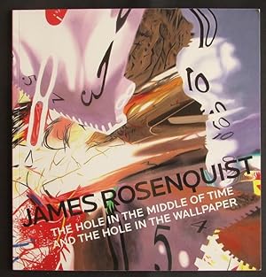 James Rosenquist. The Hole in the Middle of Time and the Hole in the Wallpaper