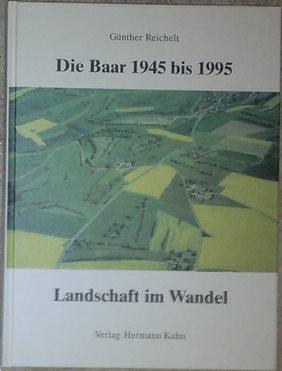 Die Baar 1945 bis 1995. Landschaftswandel im ländlichen Raum.