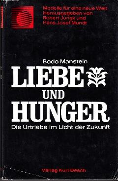 Bild des Verkufers fr Liebe und Hunger. Die Urtriebe im Licht der Zukunft. zum Verkauf von Buchversand Joachim Neumann