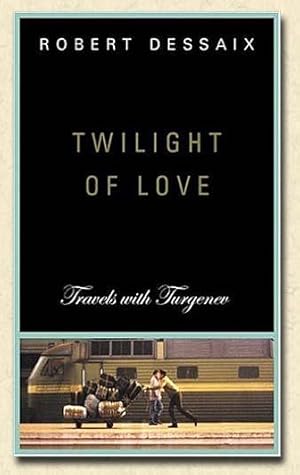 Seller image for Twilight of Love Travels with Turgenev for sale by lamdha books