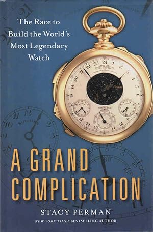 Seller image for A Grand Complication The Race to Build the World's Most Legendary Watch for sale by lamdha books