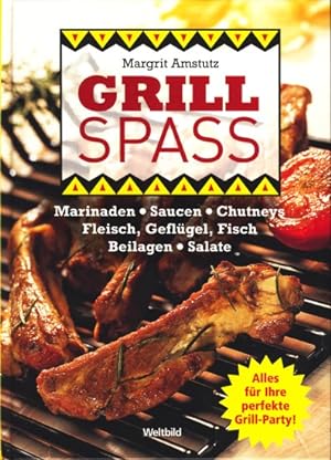 Imagen del vendedor de Grill Spass ~ Marinaden   Saucen   Chutneys   Fleisch, Geflgel, Fisch   Beilagen   Salate. a la venta por TF-Versandhandel - Preise inkl. MwSt.