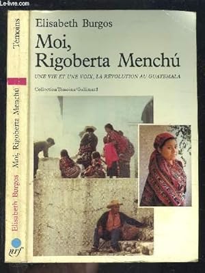 Imagen del vendedor de MOI, RIGOBERTA MENCHU- UNE VIE ET UNE VOIX, LA REVOLUIN AU GUATEMALA / COLLECTION TEMOINS a la venta por Le-Livre