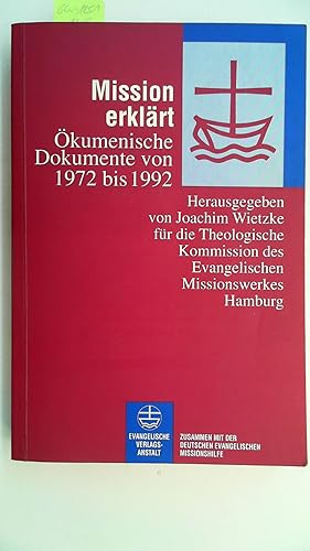 Bild des Verkufers fr Mission erklrt : kumenische Dokumente von 1972 bis 1992. hrsg. von Joachim Wietzke fr die Theologische Kommission des Evangelischen Missionswerkes, Hamburg. In Zusammenarbeit mit der Deutschen Evangelischen Missionshilfe zum Verkauf von Antiquariat Maiwald