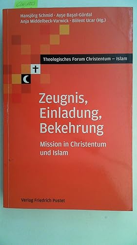 Imagen del vendedor de Zeugnis, Einladung, Bekehrung : Mission in Christentum und Islam. (Hg.) / Theologisches Forum Christentum - Islam a la venta por Antiquariat Maiwald