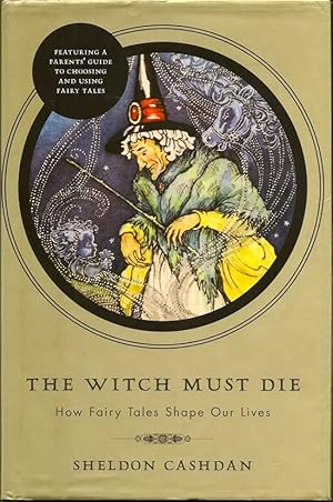 The Witch Must Die. How Fairy Tales Shape Our Lives