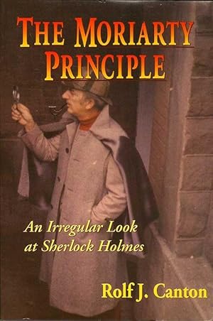 Seller image for The Moriarty Principle. An Irregular Look At Sherlock Holmes for sale by First Place Books - ABAA, ILAB