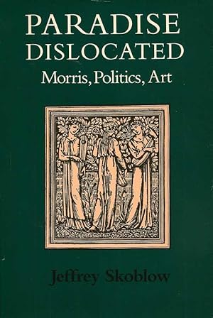 Seller image for Paradise Dislocated. Morris, Politics, Art for sale by First Place Books - ABAA, ILAB