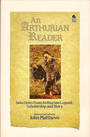 An Arthurian Reader. Selections From Arthurian Legend, Scholarship And Story