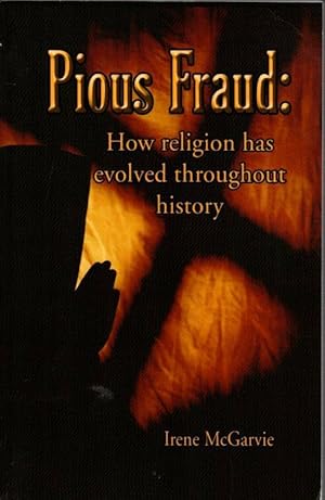 Bild des Verkufers fr Pious Fraud: How Religion Has Evolved Throughout History zum Verkauf von Clausen Books, RMABA