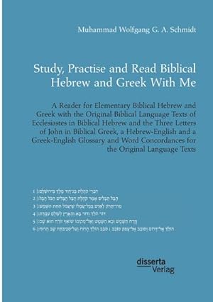 Immagine del venditore per Study, Practise and Read Biblical Hebrew and Greek With Me. A Reader for Elementary Biblical Hebrew and Greek with the Original Biblical Language Texts of Ecclesiastes in Biblical Hebrew and the Three Letters of John in Biblical Greek : With a Hebrew-English and a Greek-English Glossary and Word Concordances for the Original Language Texts venduto da AHA-BUCH GmbH