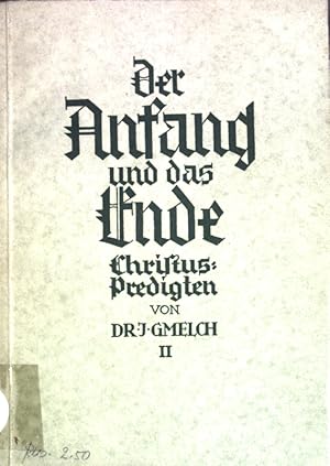 Seller image for Der Anfang und das Ende: Christuspredigten gehalten im Dom zu Eichsttt. 2. Bndchen. for sale by books4less (Versandantiquariat Petra Gros GmbH & Co. KG)