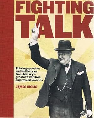 Seller image for Fighting Talk: Stirring Speeches And Battle Cries From History's Greatest Warriors And Revolutionaries for sale by Marlowes Books and Music