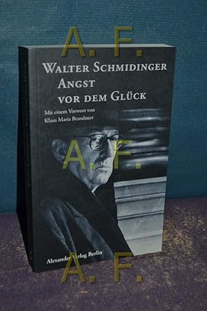 Bild des Verkufers fr Angst vor dem Glck. Hrsg. von Stephan Suschke. Mit einem Vorw. von Klaus Maria Brandauer zum Verkauf von Antiquarische Fundgrube e.U.