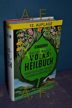 Bild des Verkufers fr Naturgemsses Volksheilbuch : homopath. Hausarzt, altbewhrte Kruterrezepte. von. [Die 4 Farbtaf. mit d. Heilkruterdarst. stammen von Friedrich Andrist] zum Verkauf von Antiquarische Fundgrube e.U.