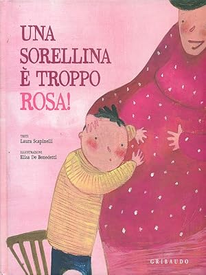 Bild des Verkufers fr Una sorellina e' troppo rosa! zum Verkauf von Librodifaccia