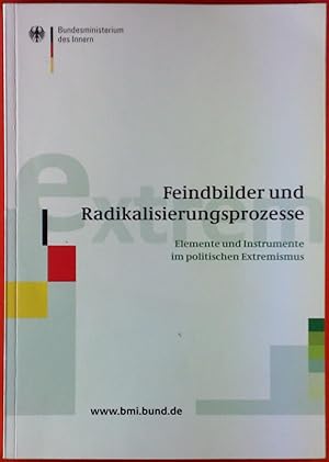 Seller image for Feindbilder und Radikalisierungsprozesse. Elemente und Instrumente im politischen Extremismus. for sale by biblion2