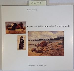 Immagine del venditore per Gottfried Keller und seine Malerfreunde - Katalog zur Ausstellung im Gottfried Keller-Zentrum, Glattfelden. 3. September bis 13. November 1994 venduto da Antiquariat Trger