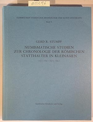 Seller image for Numismatische Studien zur Chronologie der rmischen Statthalter in Kleinasien (122 v. Chr.-163 n. Chr.) (Saarbrcker Studien zur Archologie und alten Geschichte, Band 4) for sale by Antiquariat Trger