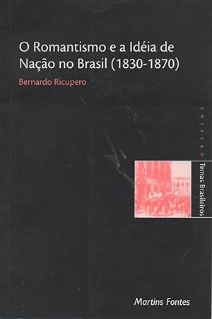 Seller image for o romantismo e a ideia de nacao no brasil (1830-1870) for sale by JP Livres